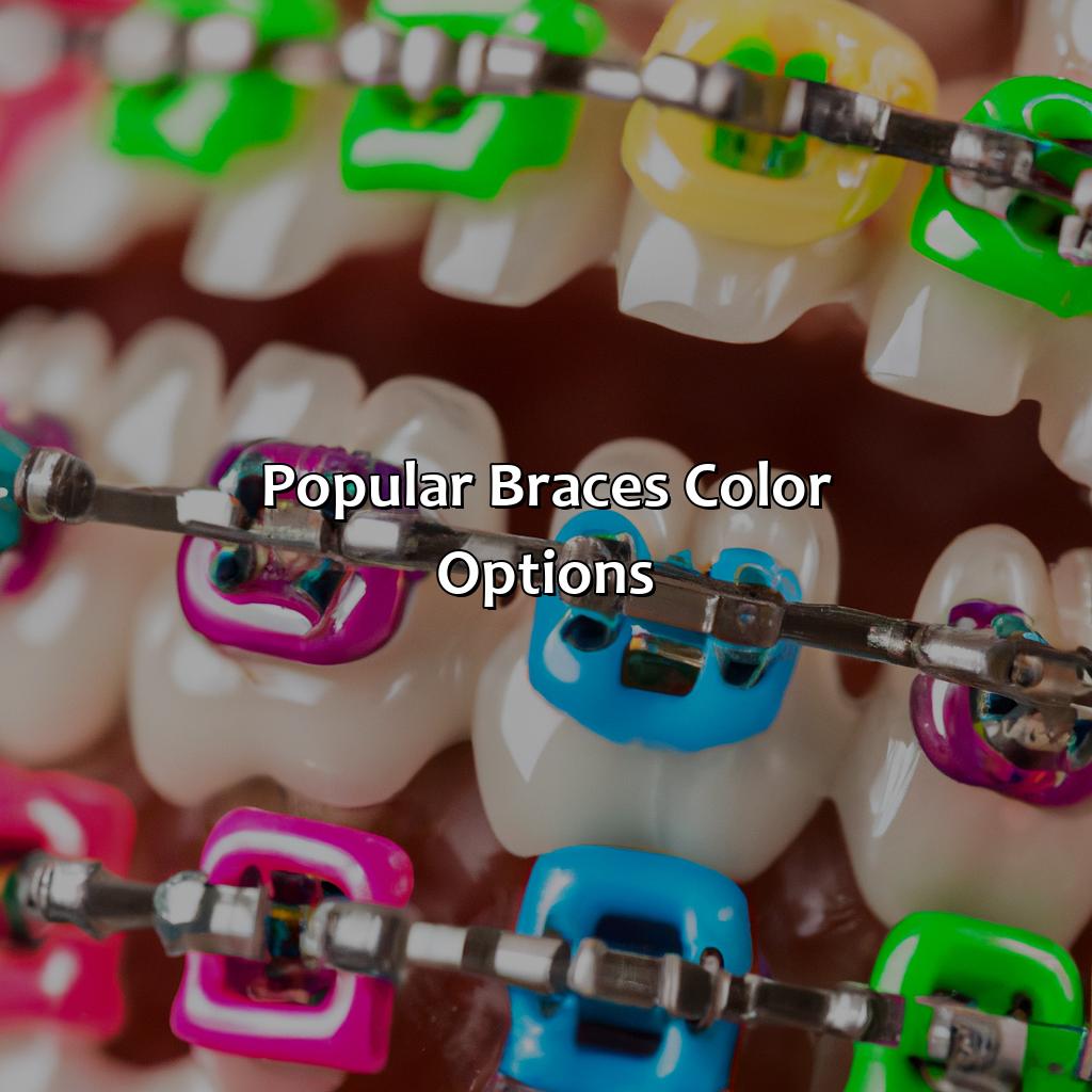 Popular Braces Color Options  - What Braces Color Should I Get, 