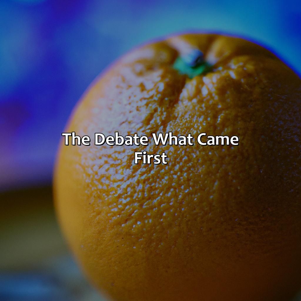 The Debate: What Came First?  - What Came First Orange Fruit Or Color, 