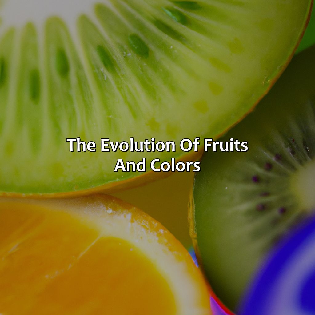 The Evolution Of Fruits And Colors  - What Came First The Color Or The Fruit, 