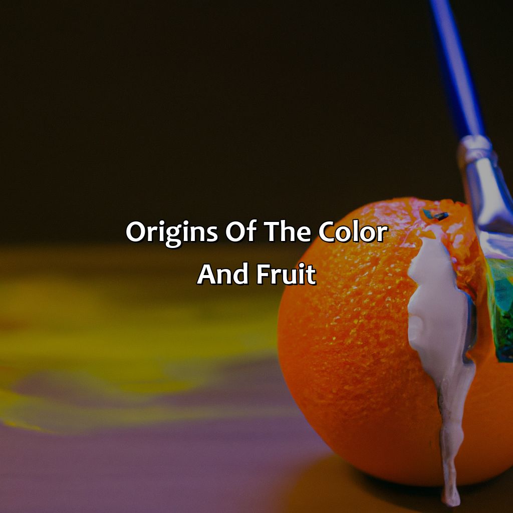 Origins Of The Color And Fruit  - What Came First The Color Orange Or The Fruit, 