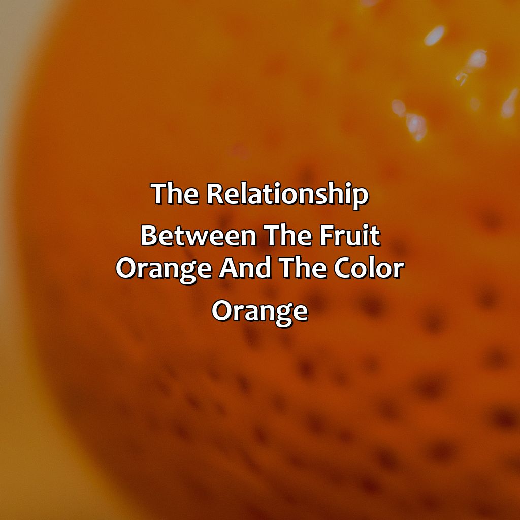 The Relationship Between The Fruit Orange And The Color Orange - What Came First The Fruit Orange Or The Color Orange, 