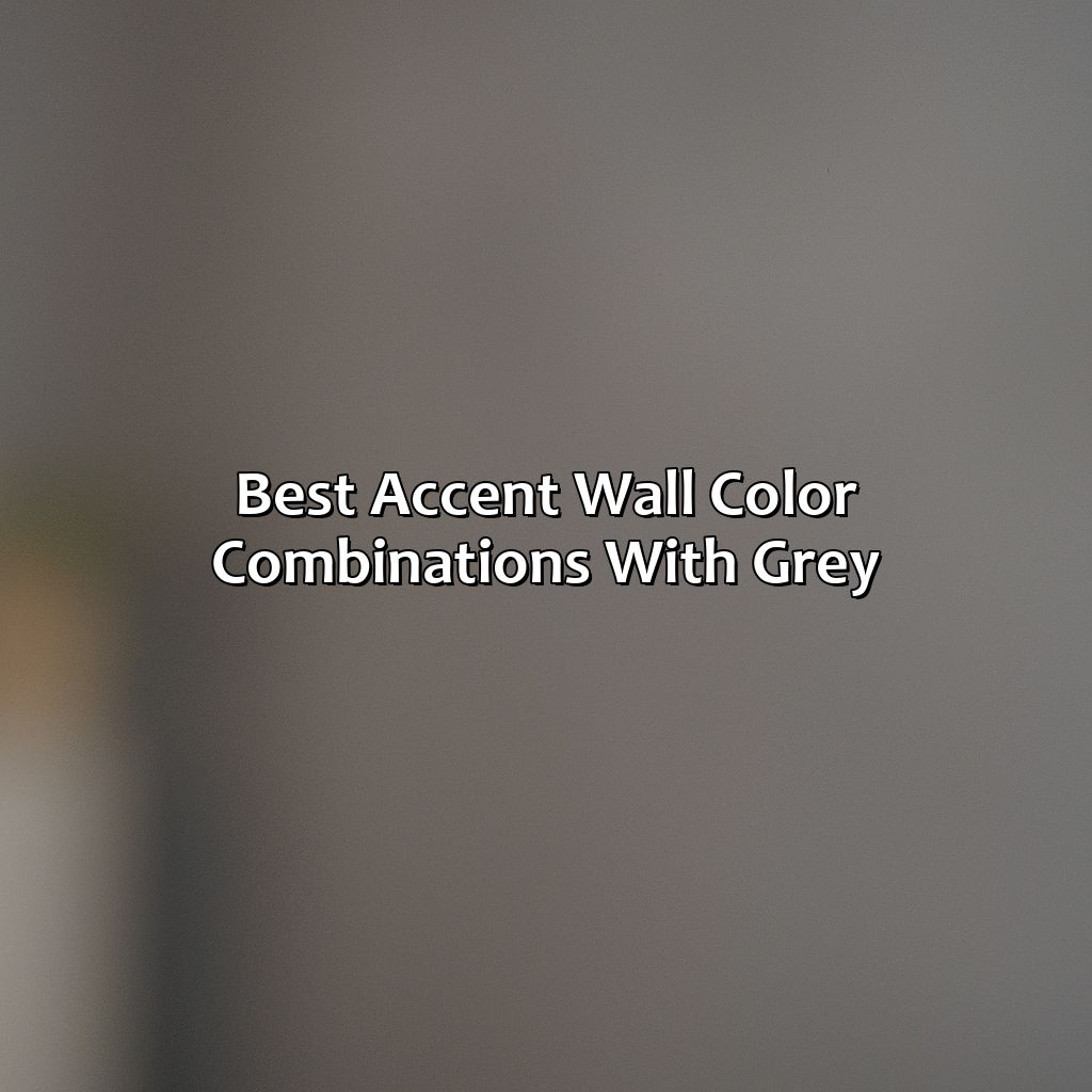 Best Accent Wall Color Combinations With Grey  - What Color Accent Wall Goes With Grey, 
