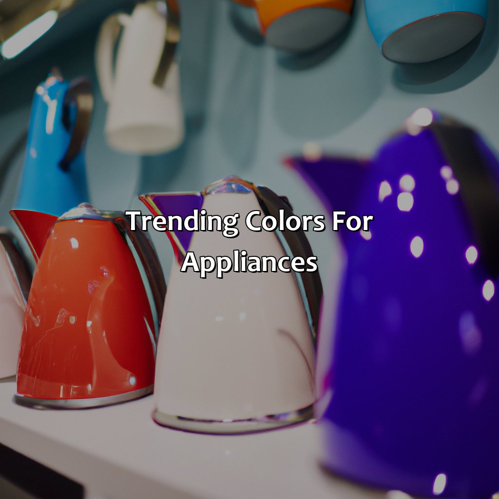 Trending Colors For Appliances  - What Color Appliances Are In Style, 
