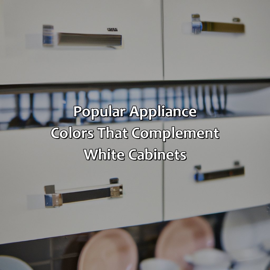 Popular Appliance Colors That Complement White Cabinets - What Color Appliances With White Cabinets, 