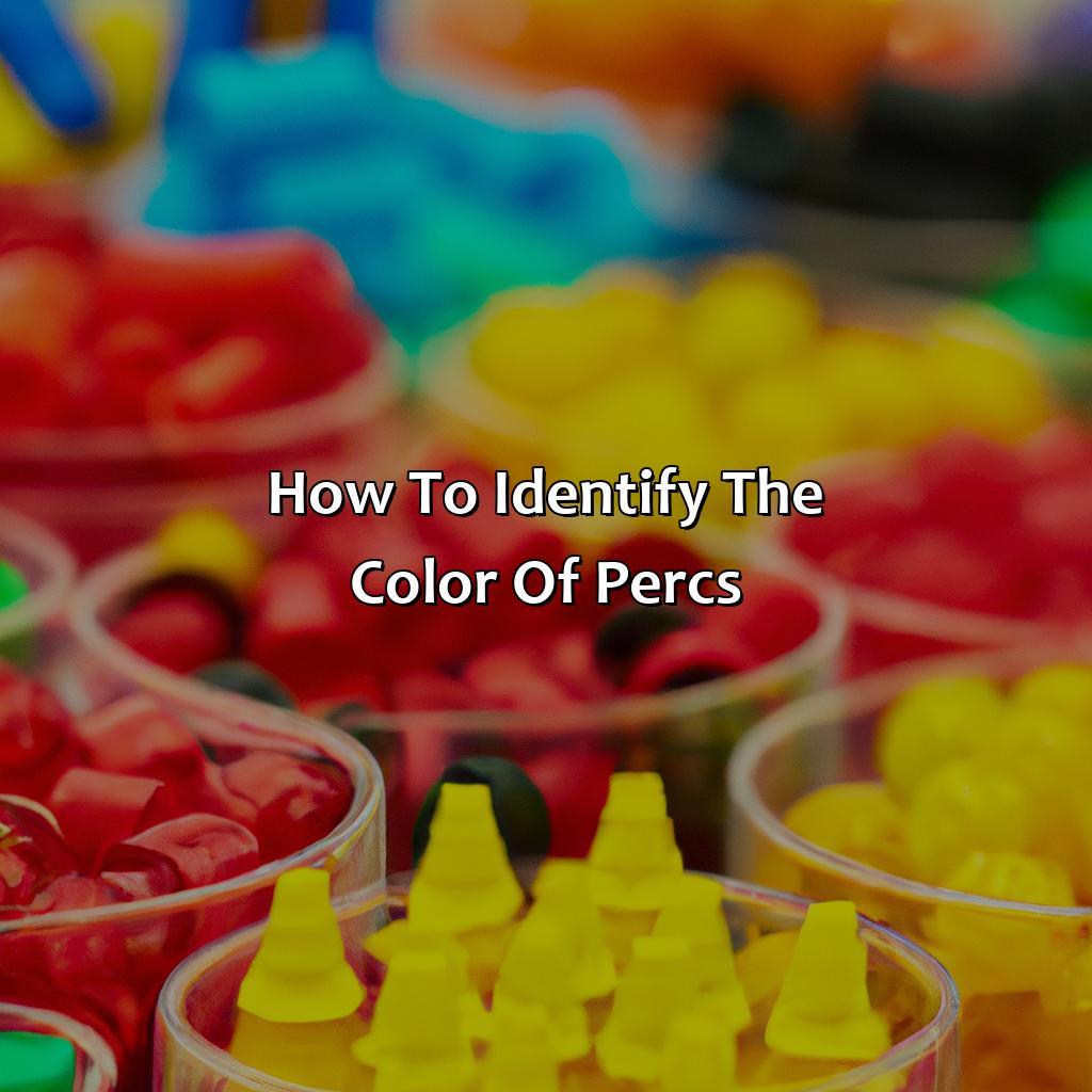 How To Identify The Color Of Percs  - What Color Are Percs, 