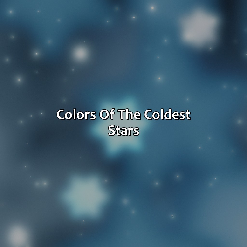 Colors Of The Coldest Stars  - What Color Are The Coldest Stars, 