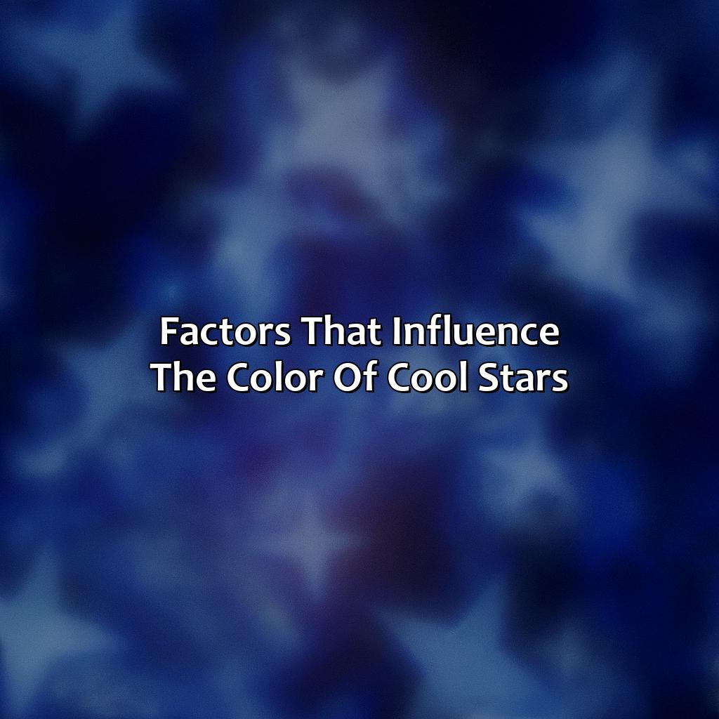 Factors That Influence The Color Of Cool Stars  - What Color Are The Coolest Stars?, 