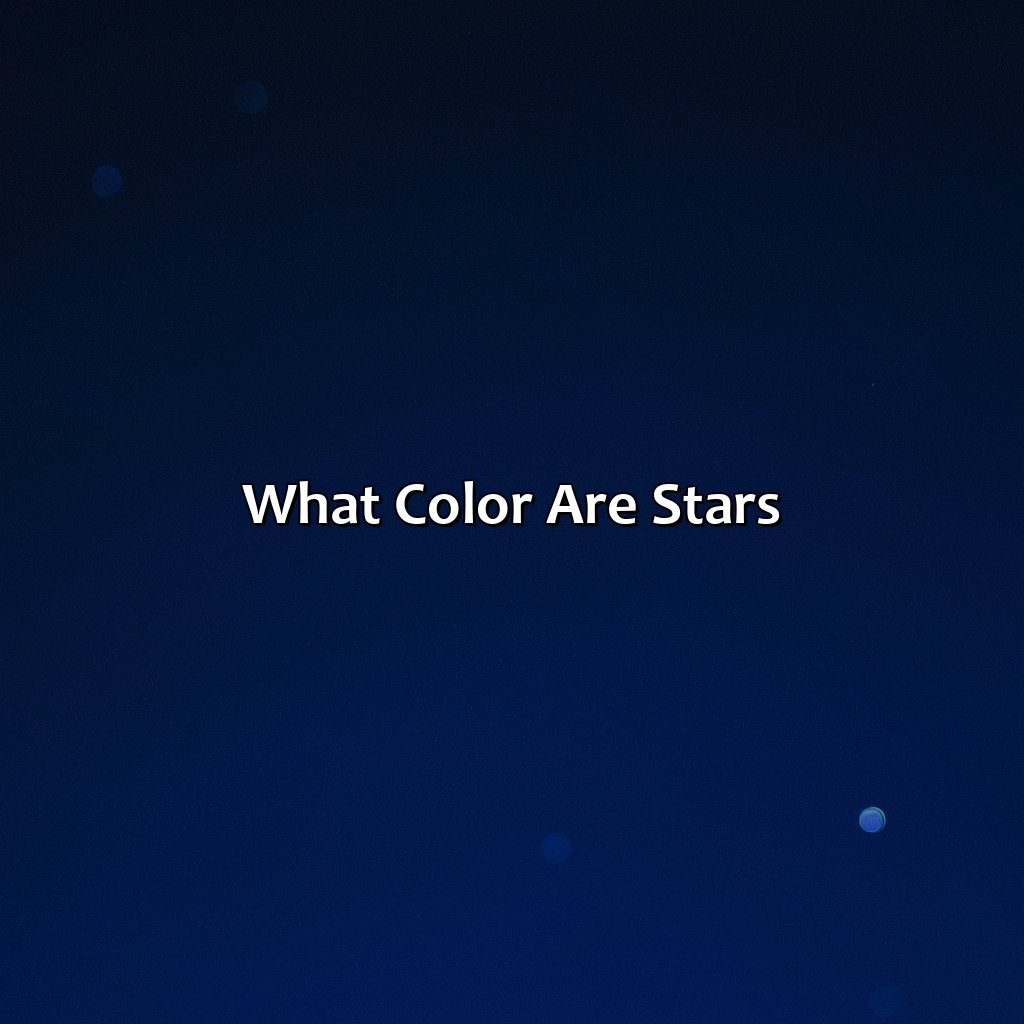 What Color Are Stars?  - What Color Are The Stars, 
