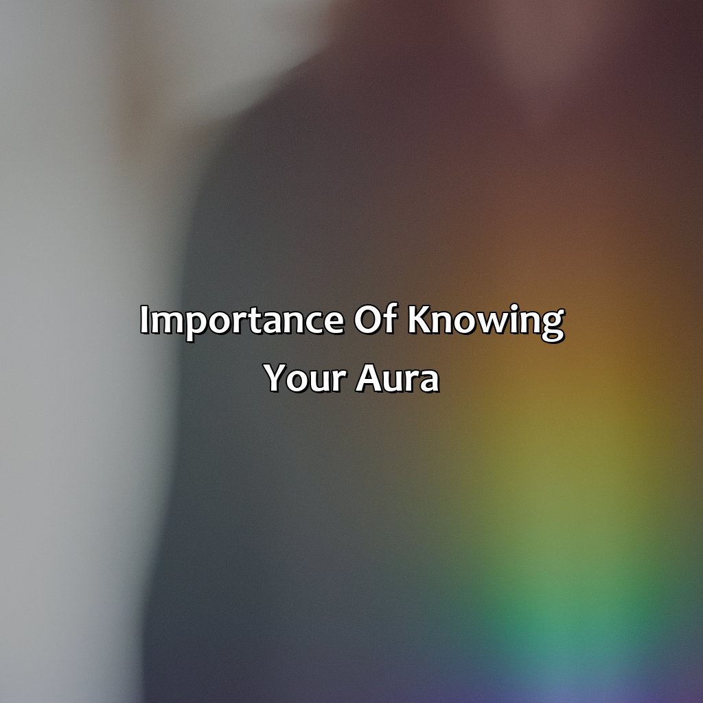 Importance Of Knowing Your Aura  - What Color Aura Do I Have, 