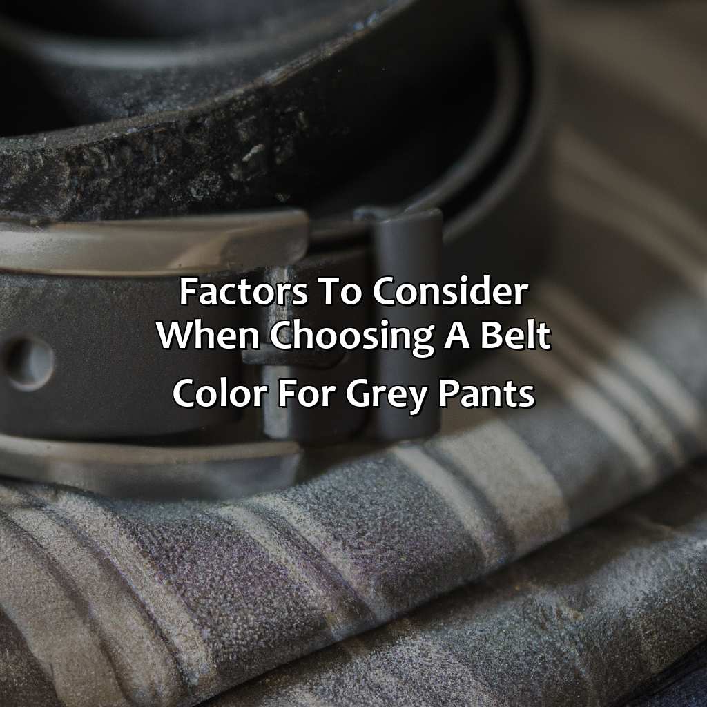 Factors To Consider When Choosing A Belt Color For Grey Pants  - What Color Belt With Grey Pants, 