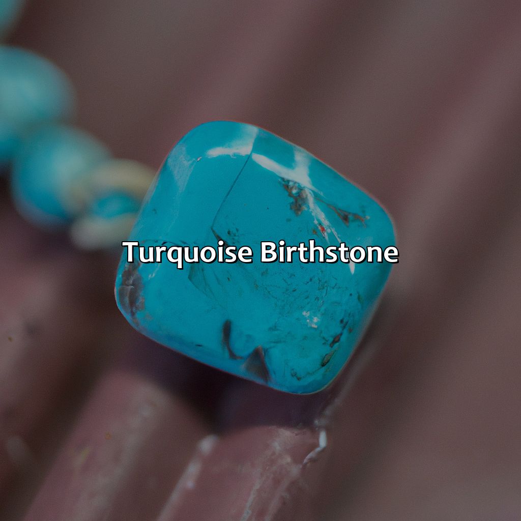 Turquoise Birthstone  - What Color Birthstone Is December, 