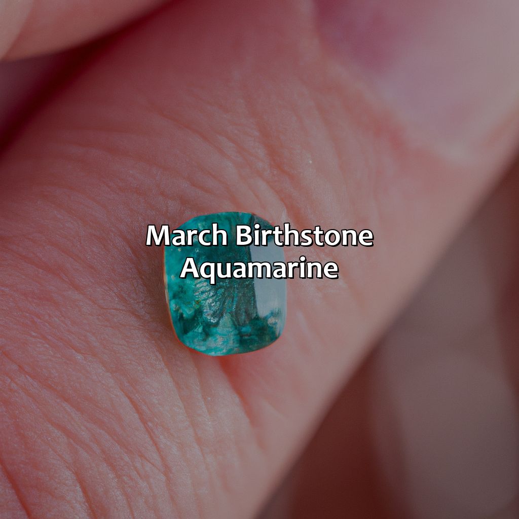 March Birthstone - Aquamarine  - What Color Birthstone Is March, 