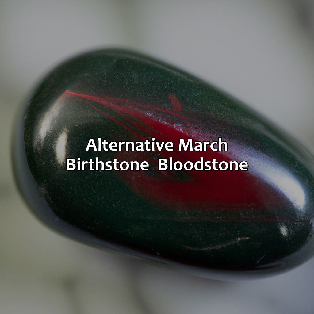 Alternative March Birthstone - Bloodstone  - What Color Birthstone Is March, 