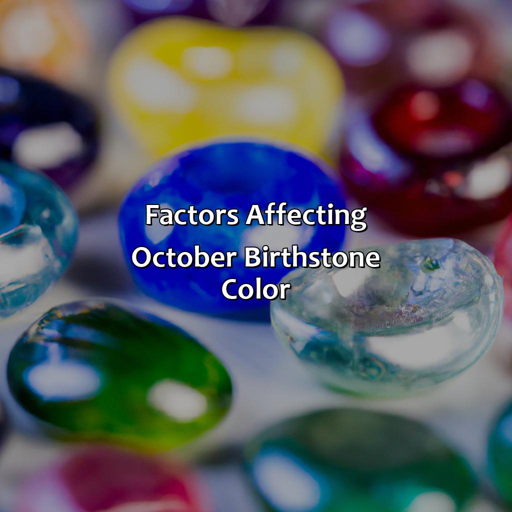 Factors Affecting October Birthstone Color  - What Color Birthstone Is October, 