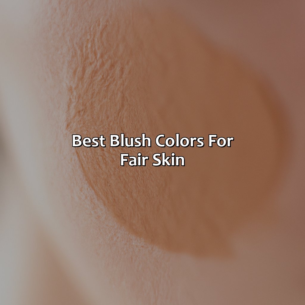 Best Blush Colors For Fair Skin  - What Color Blush For Fair Skin, 