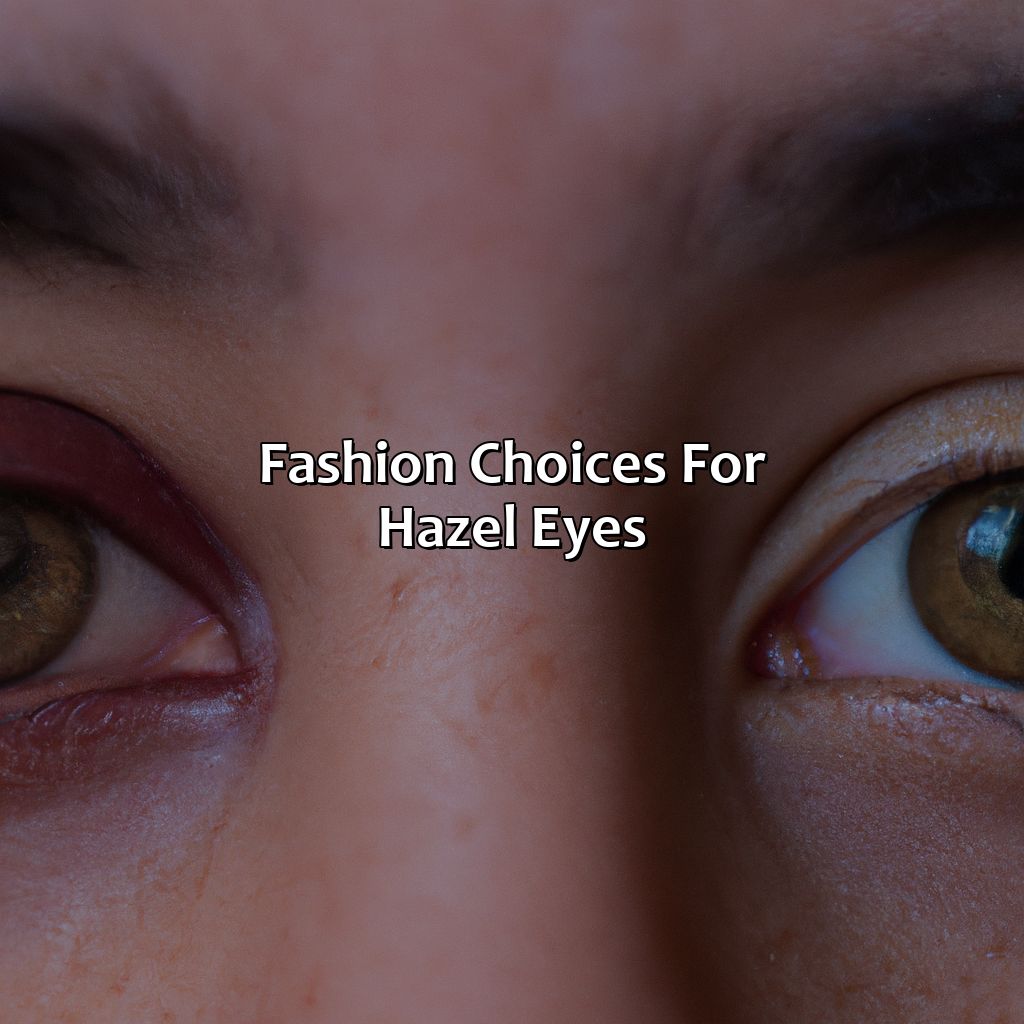 Fashion Choices For Hazel Eyes  - What Color Brings Out Hazel Eyes, 