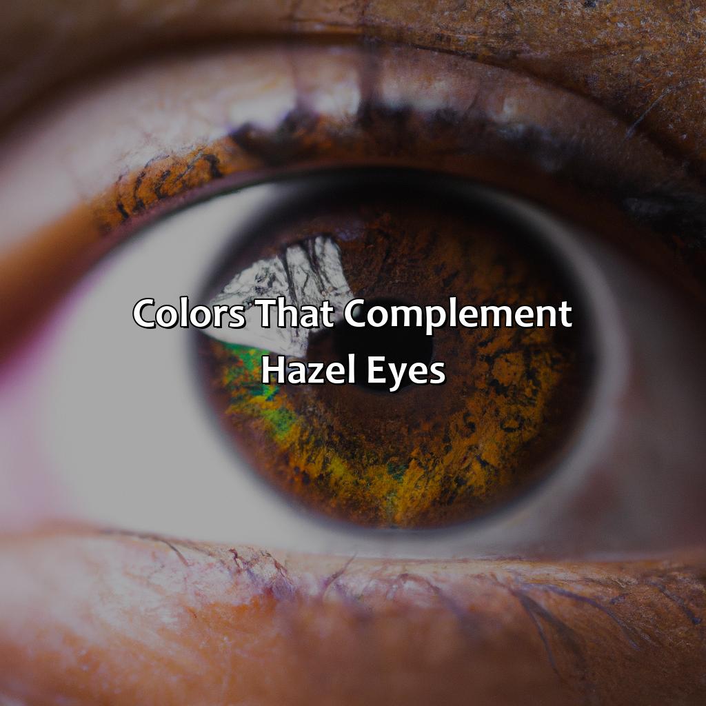 Colors That Complement Hazel Eyes  - What Color Brings Out Hazel Eyes, 
