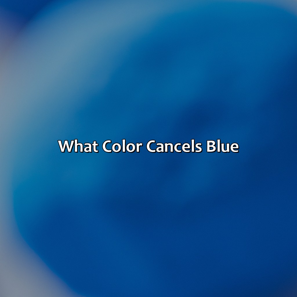What Color Cancels Blue?  - What Color Cancels Blue, 