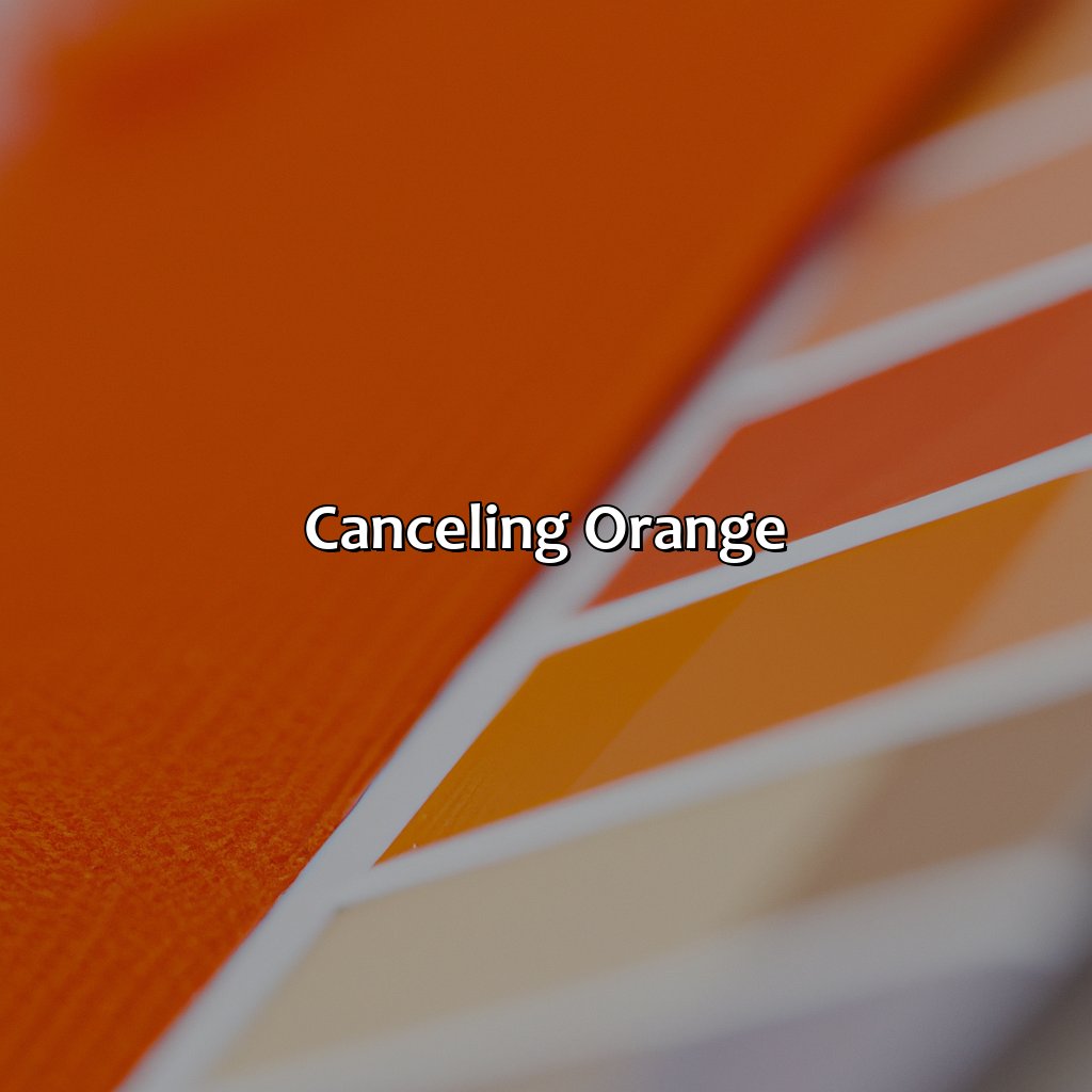 Canceling Orange  - What Color Cancels Orange, 