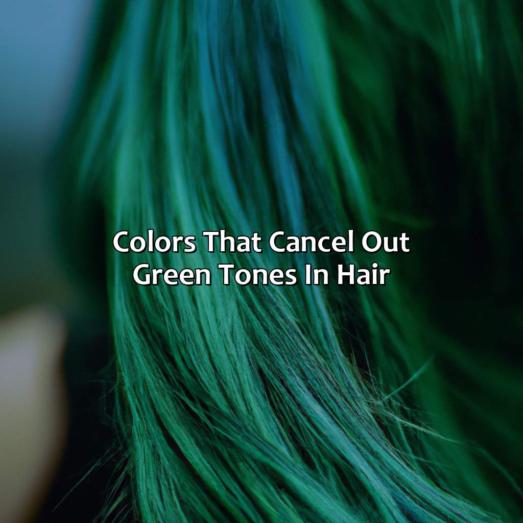 Colors That Cancel Out Green Tones In Hair  - What Color Cancels Out Green Tones In Hair, 