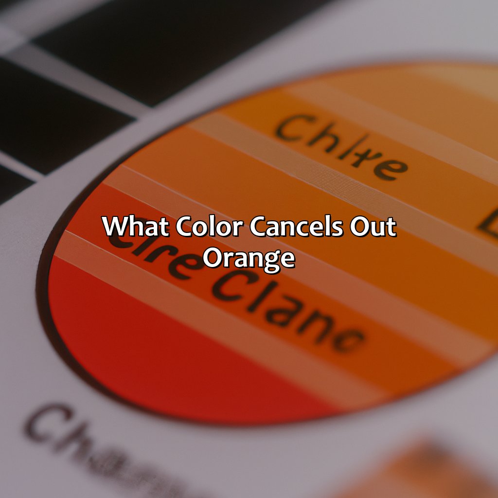 What Color Cancels Out Orange?  - What Color Cancels Out Orange, 
