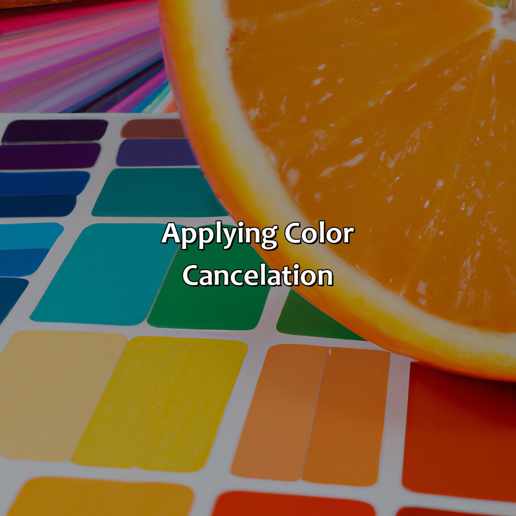 Applying Color Cancelation  - What Color Cancels Out Orange, 