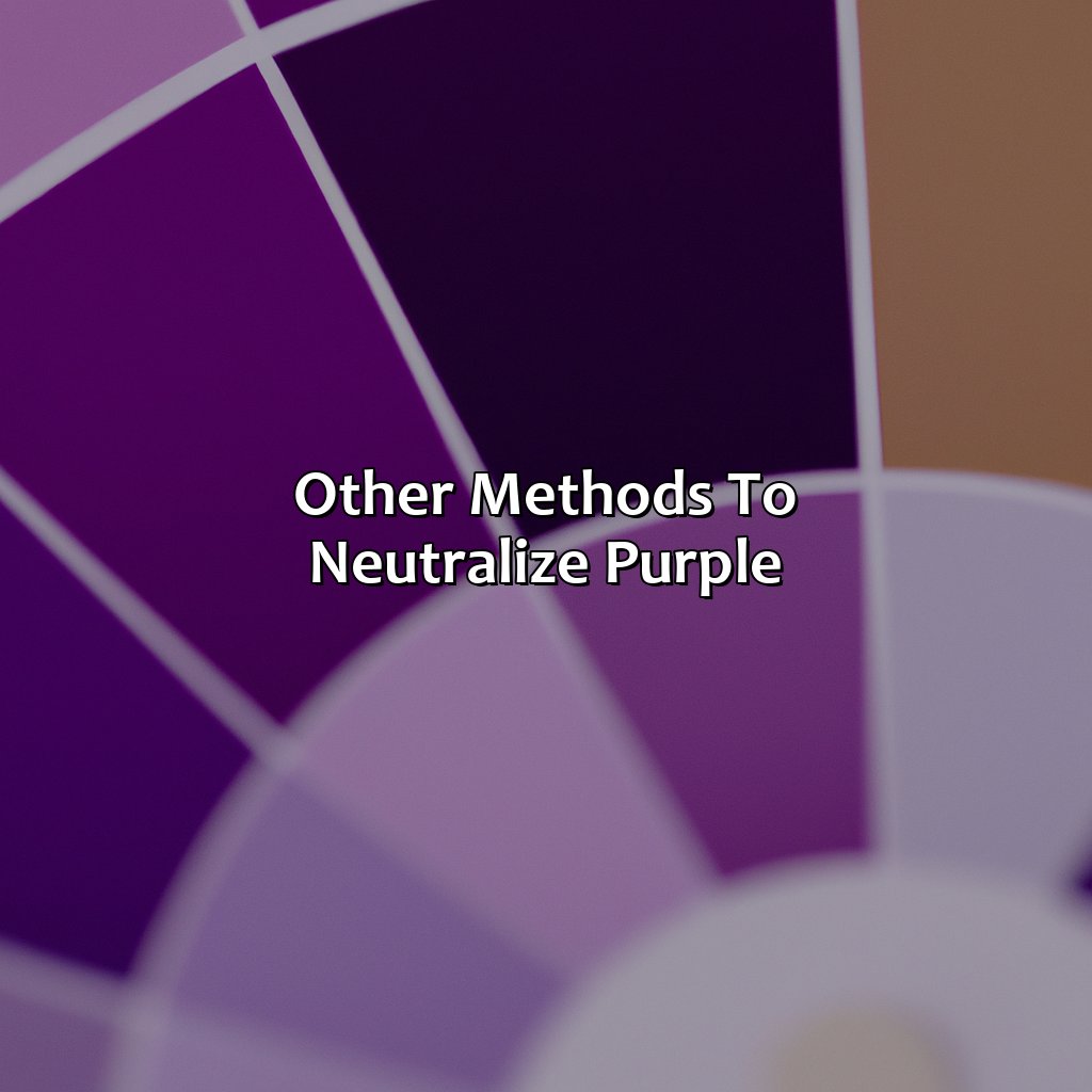 Other Methods To Neutralize Purple  - What Color Cancels Out Purple, 