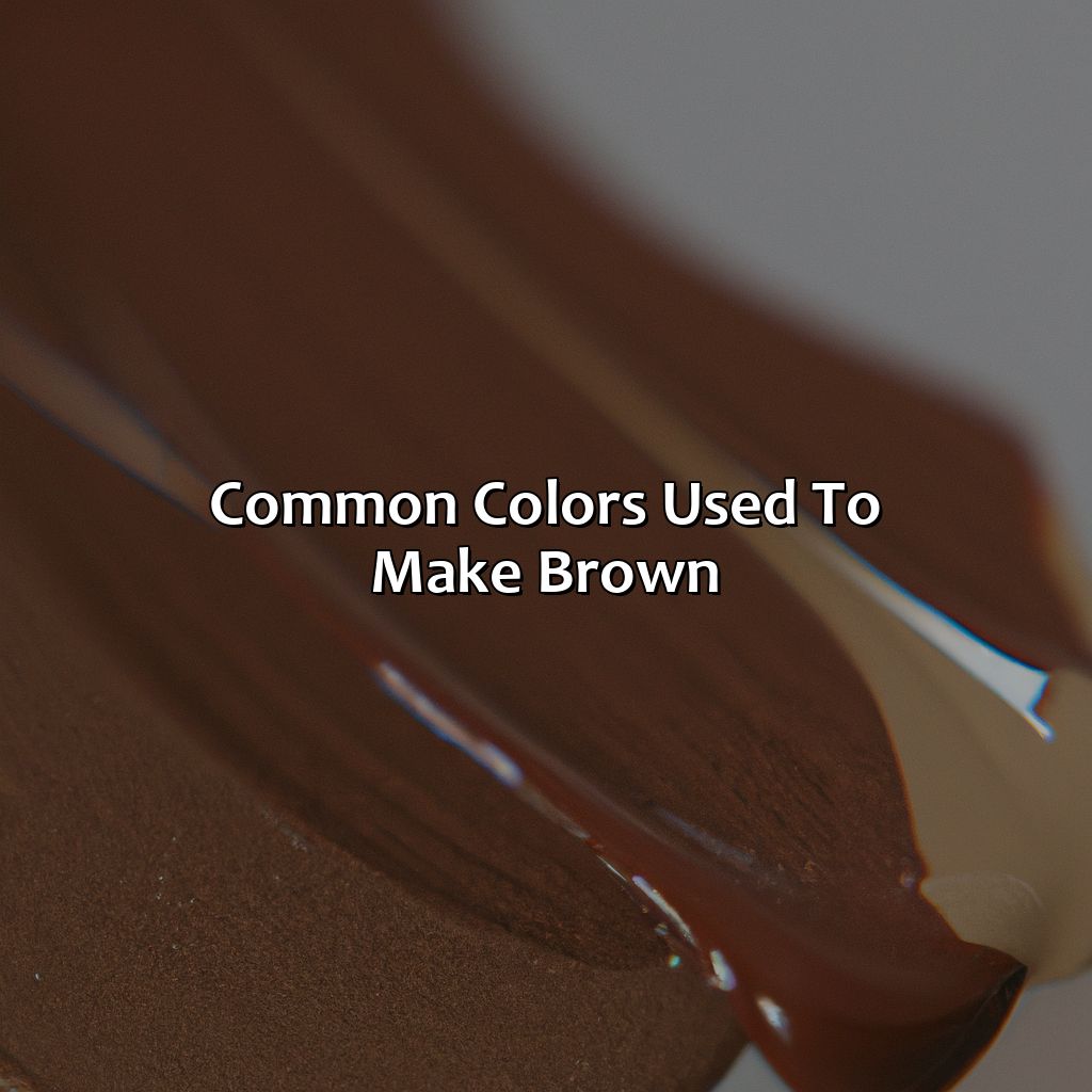 Common Colors Used To Make Brown  - What Color Combination Makes Brown, 