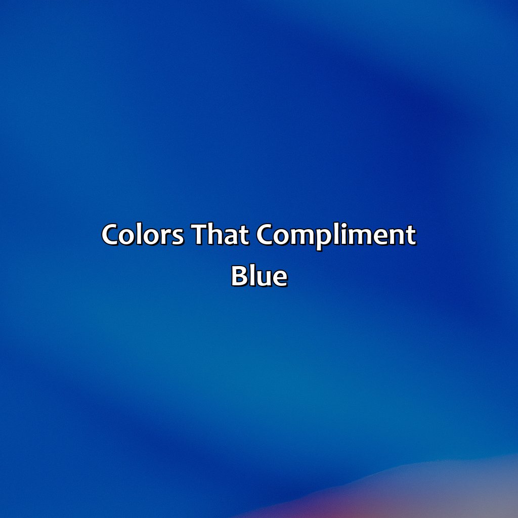 Colors That Compliment Blue  - What Color Compliments Blue, 