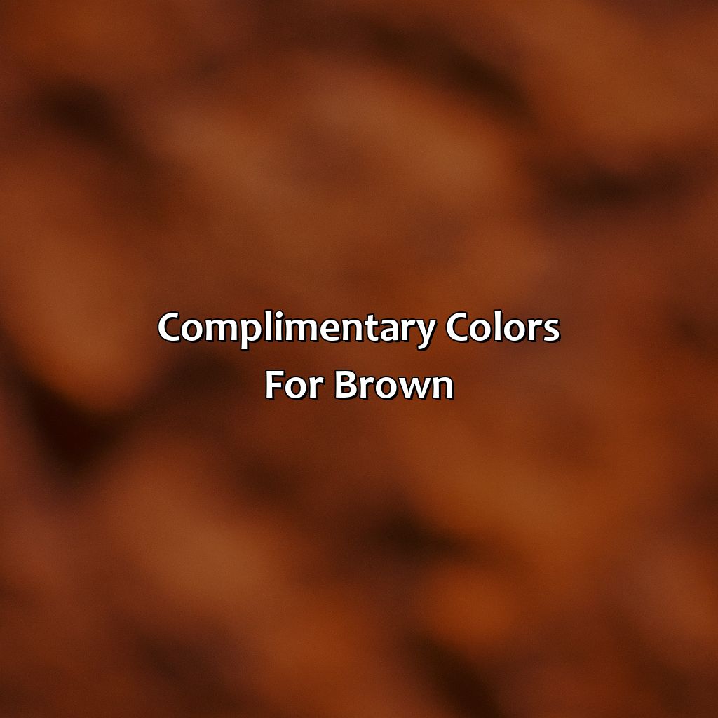 Complimentary Colors For Brown  - What Color Compliments Brown, 