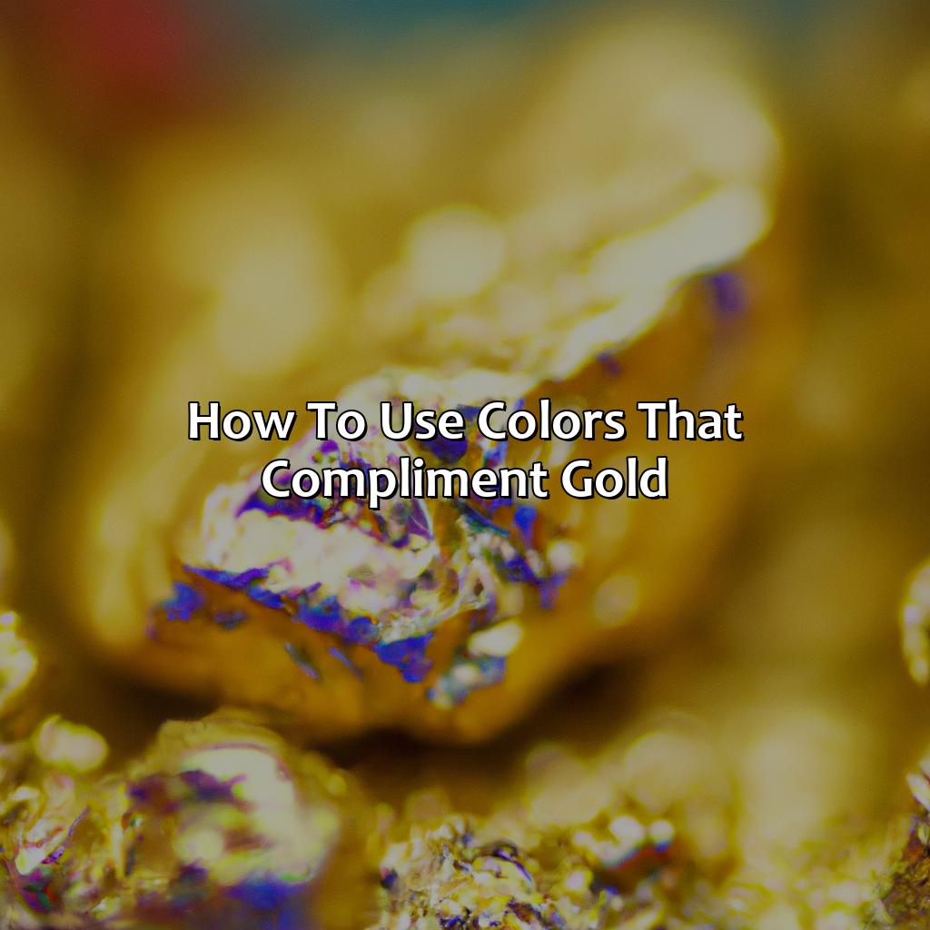 How To Use Colors That Compliment Gold  - What Color Compliments Gold, 