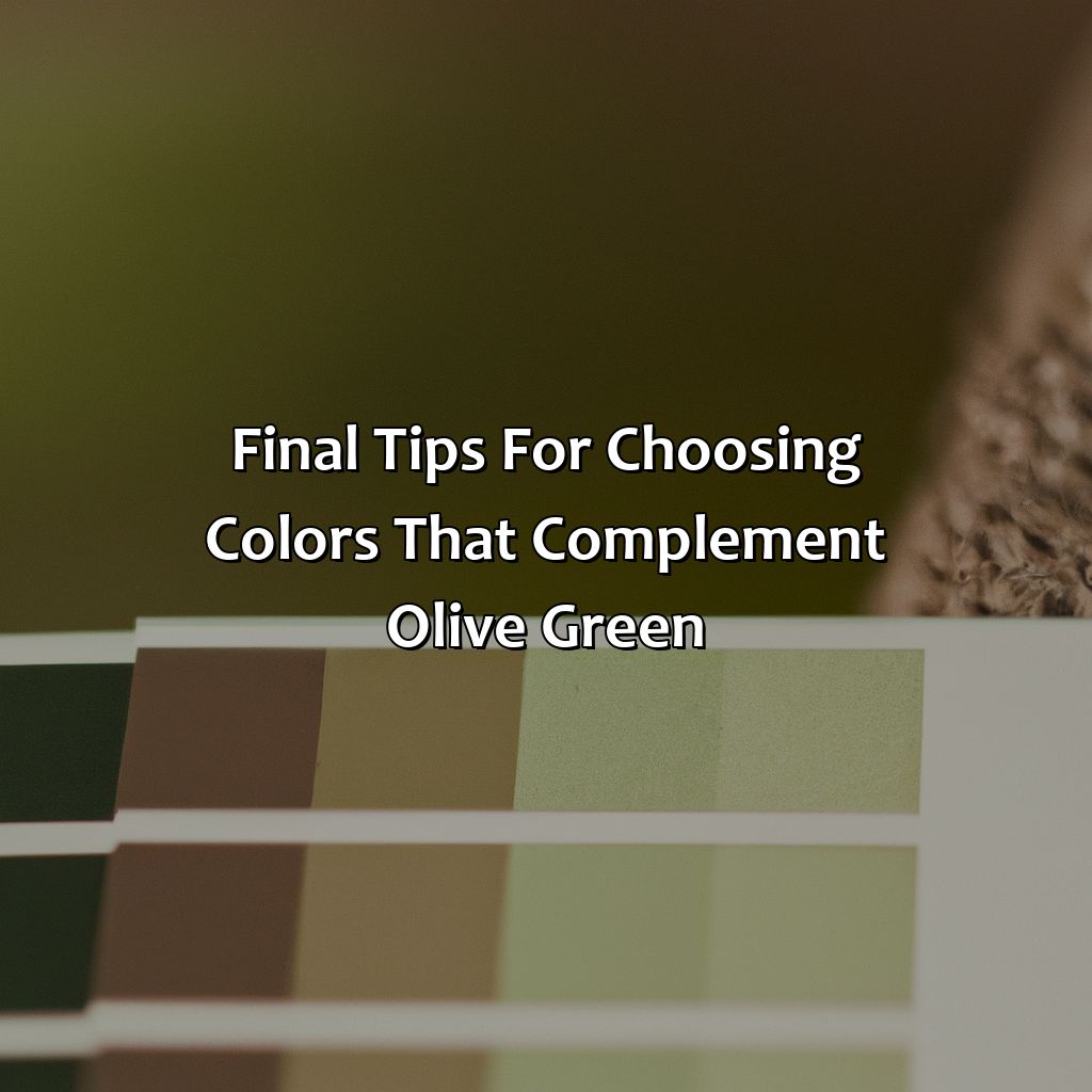 Final Tips For Choosing Colors That Complement Olive Green  - What Color Compliments Olive Green, 