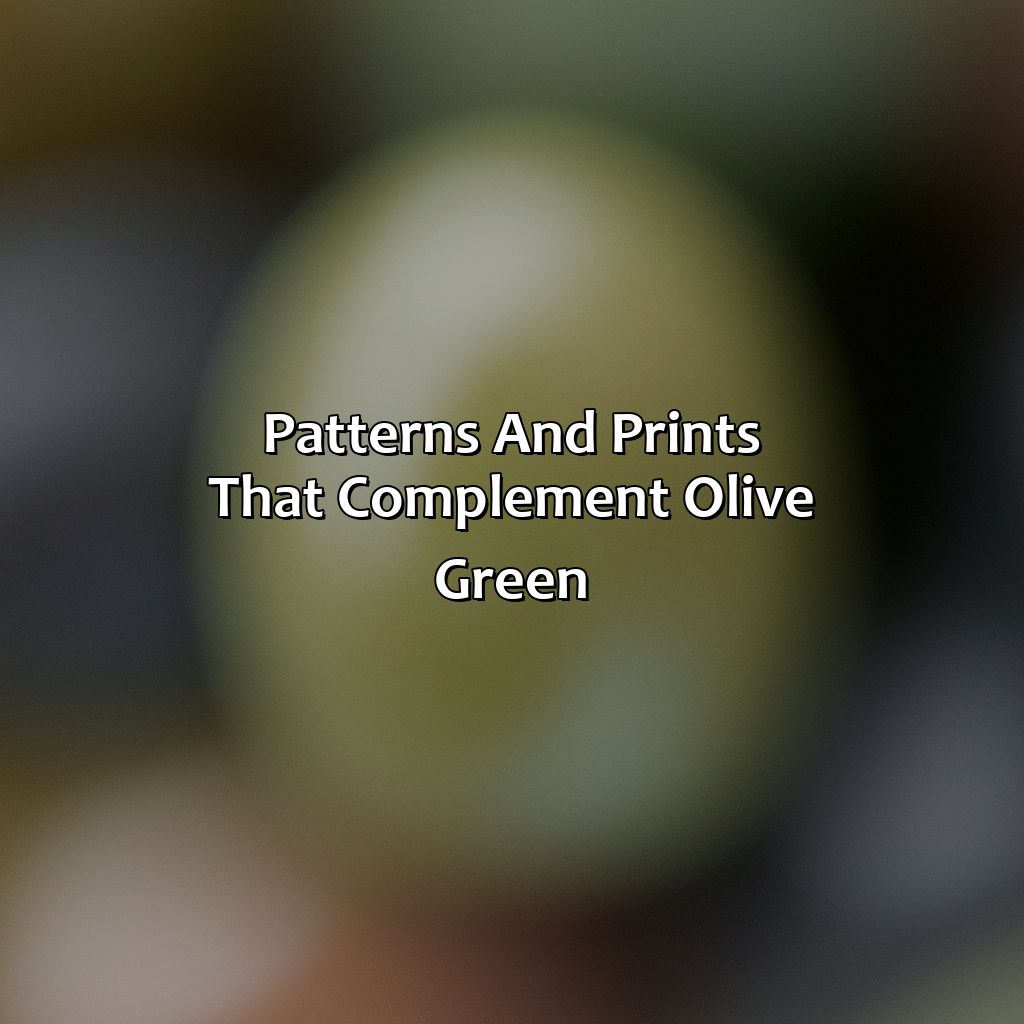 Patterns And Prints That Complement Olive Green  - What Color Compliments Olive Green, 