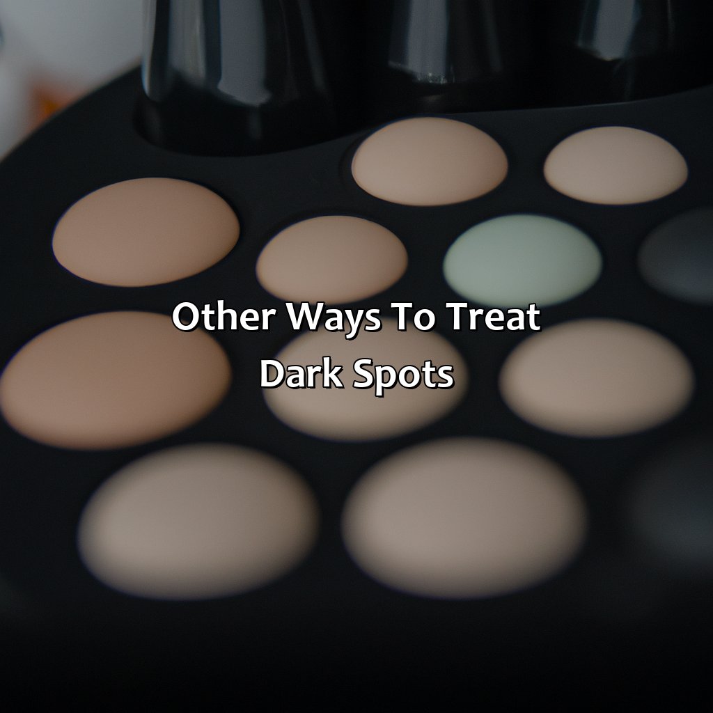 Other Ways To Treat Dark Spots  - What Color Corrects Dark Spots, 