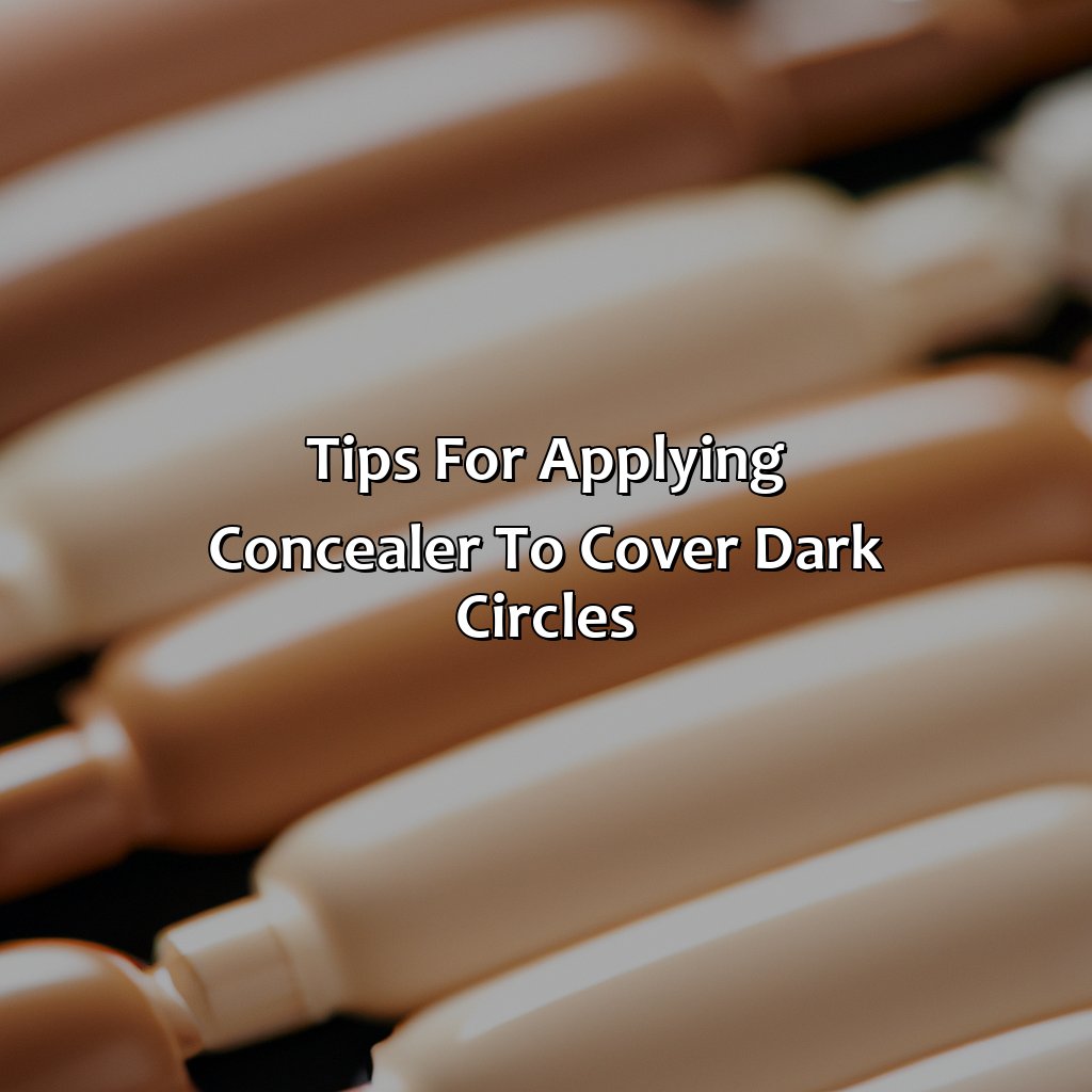 Tips For Applying Concealer To Cover Dark Circles  - What Color Covers Dark Circles, 