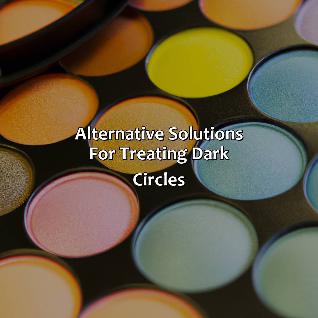 Alternative Solutions For Treating Dark Circles  - What Color Covers Dark Circles, 