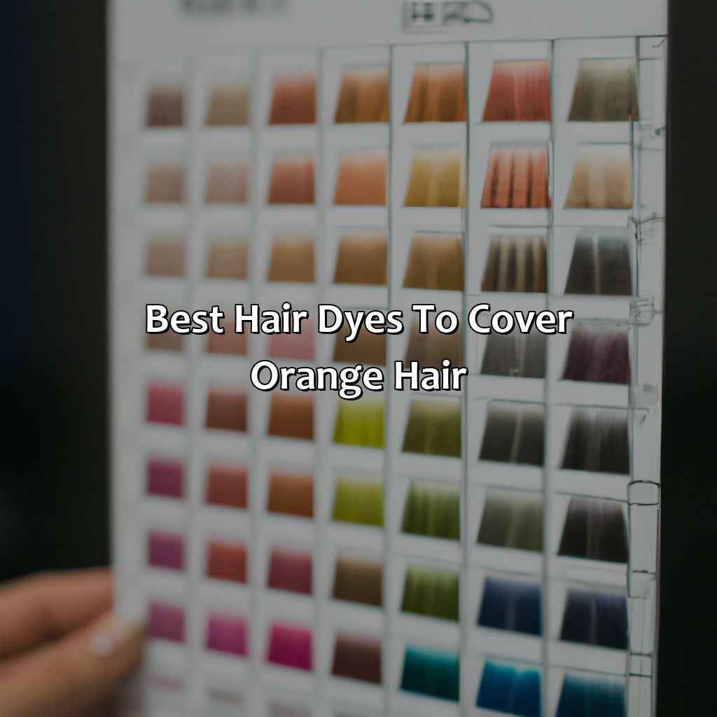 Best Hair Dyes To Cover Orange Hair - What Color Covers Orange Hair, 
