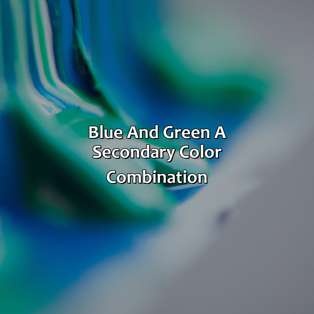 Blue And Green: A Secondary Color Combination  - What Color Do Blue And Green Make, 