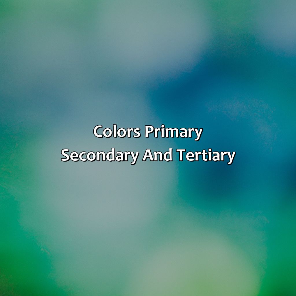 Colors: Primary, Secondary And Tertiary  - What Color Do Blue And Green Make, 