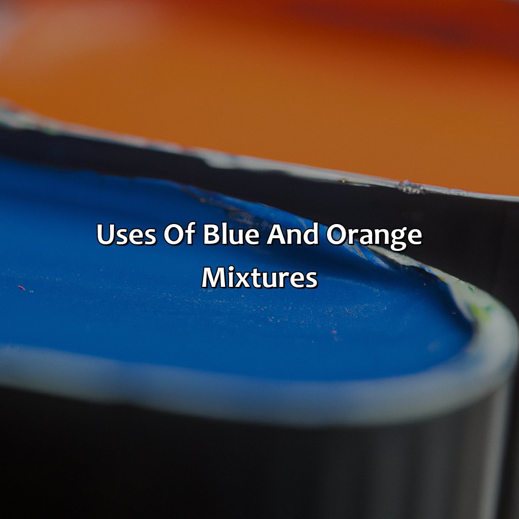 Uses Of Blue And Orange Mixtures  - What Color Do Blue And Orange Make, 