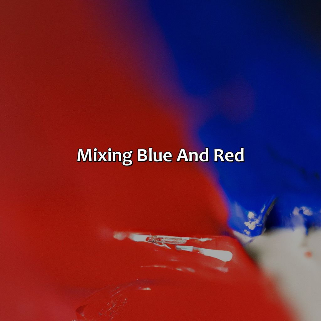Mixing Blue And Red  - What Color Do Blue And Red Make, 