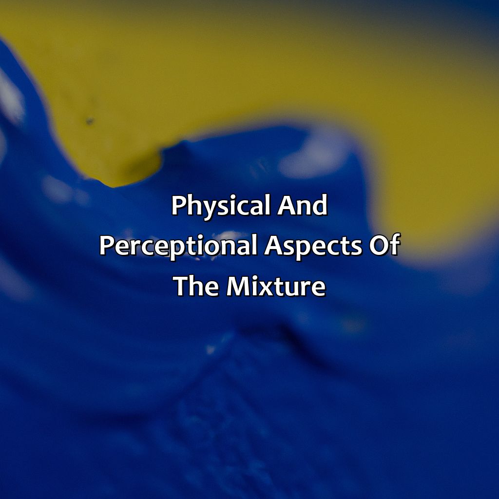 Physical And Perceptional Aspects Of The Mixture  - What Color Do Blue And Yellow Make, 