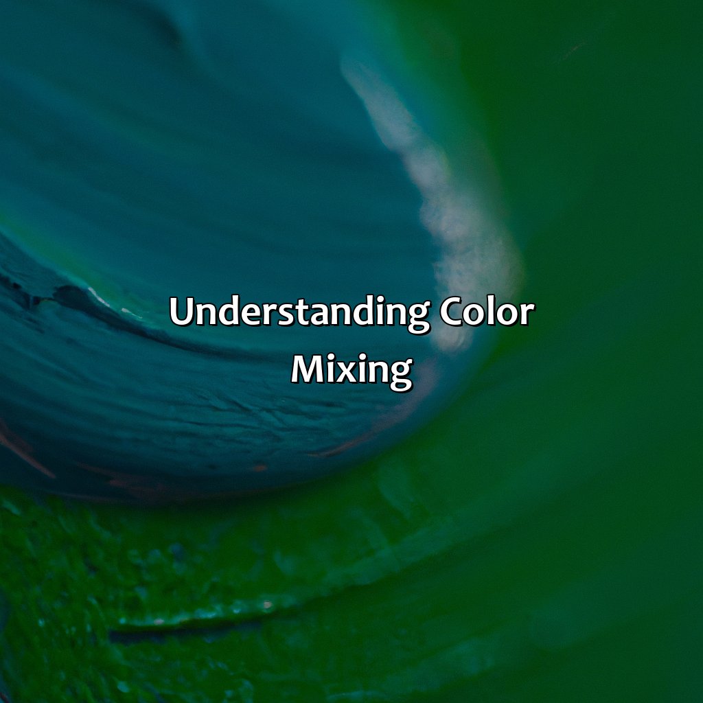Understanding Color Mixing  - What Color Do Green And Blue Make, 