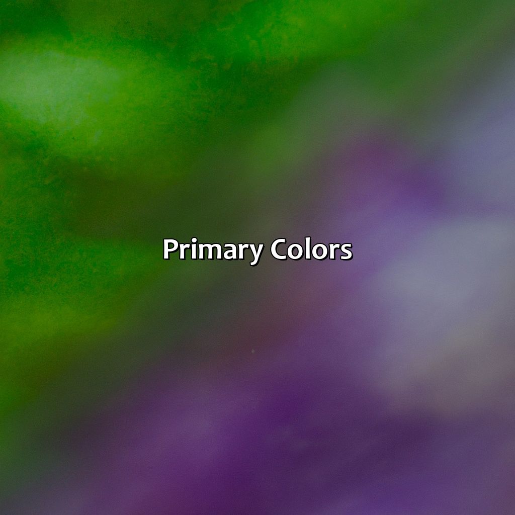 Primary Colors  - What Color Do Green And Purple Make, 