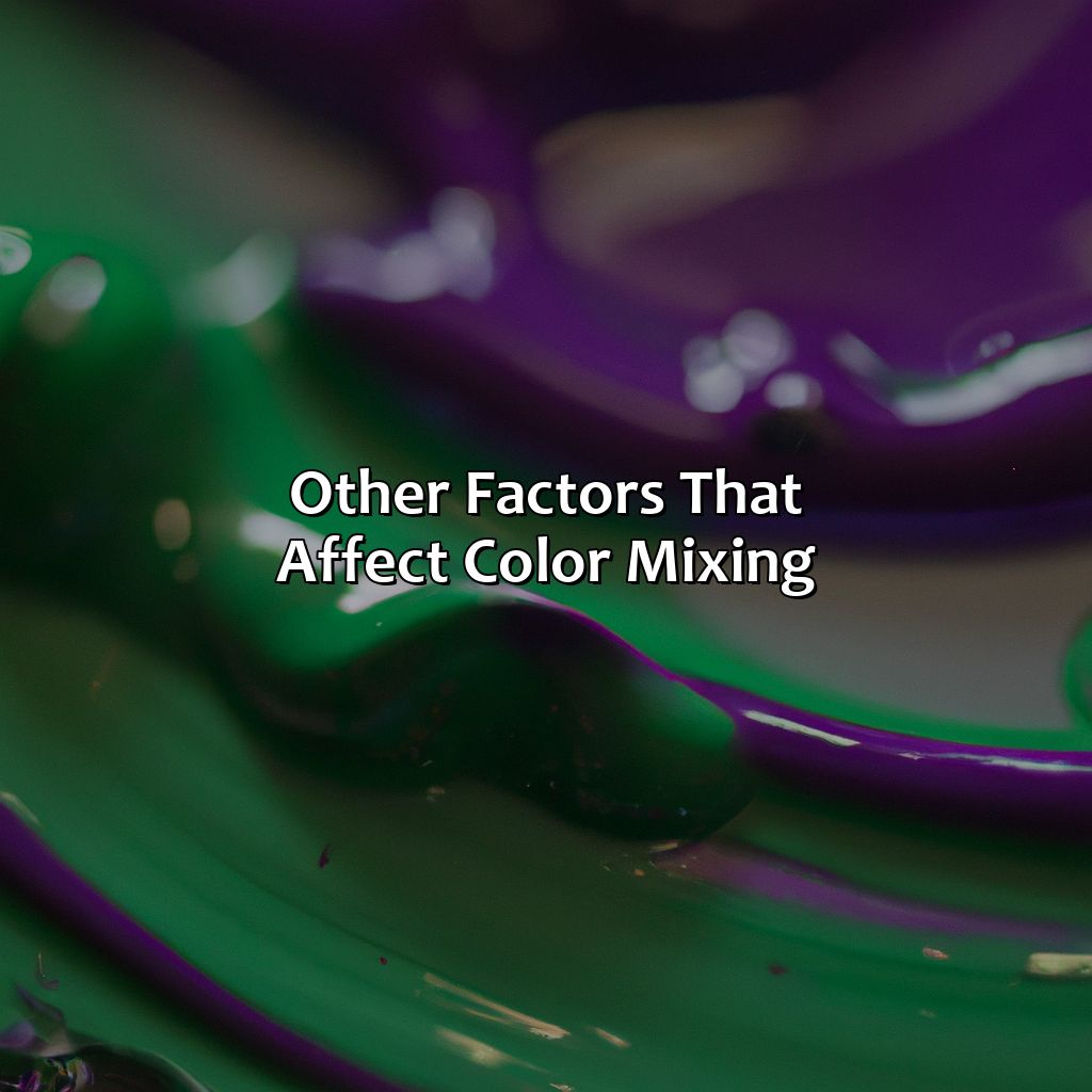 Other Factors That Affect Color Mixing  - What Color Do Green And Purple Make, 