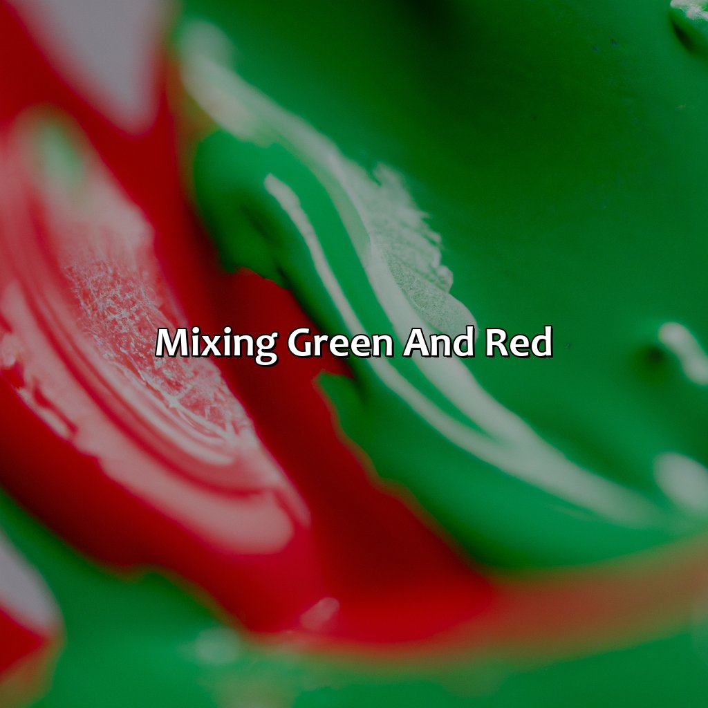 Mixing Green And Red  - What Color Do Green And Red Make, 