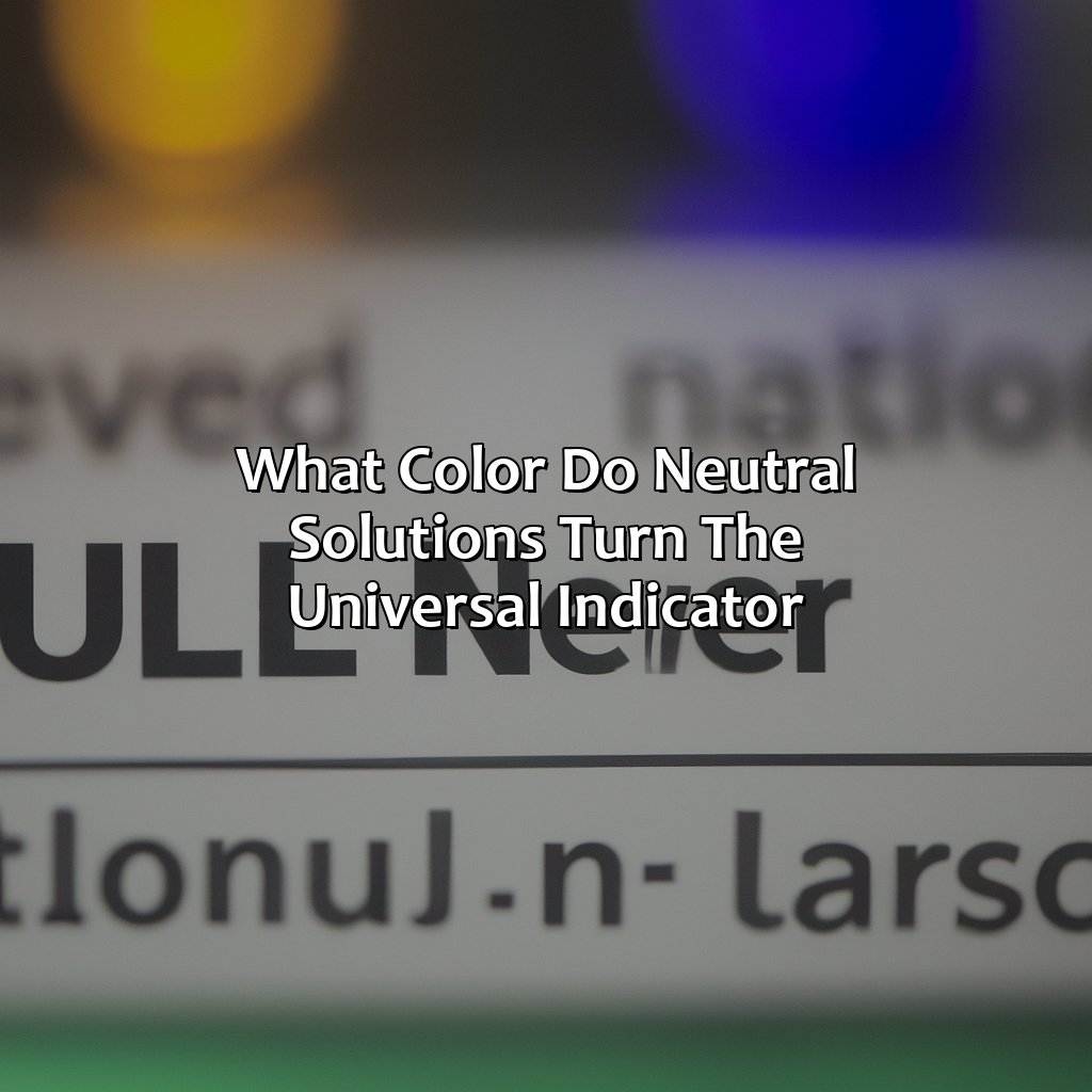 What Color Do Neutral Solutions Turn The Universal Indicator?  - What Color Do Neutral Solutions Turn The Universal Indicator, 