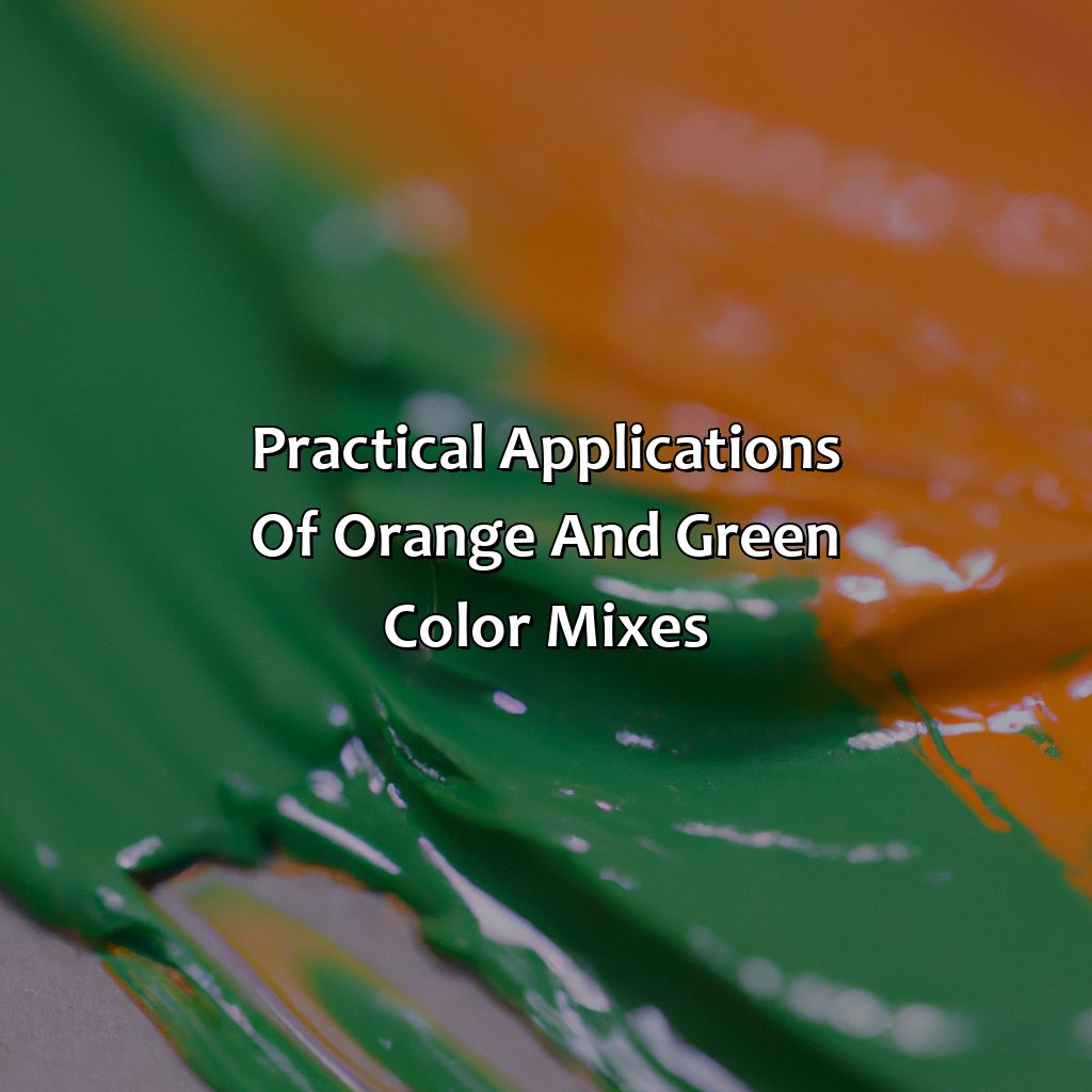 Practical Applications Of Orange And Green Color Mixes  - What Color Do Orange And Green Make, 