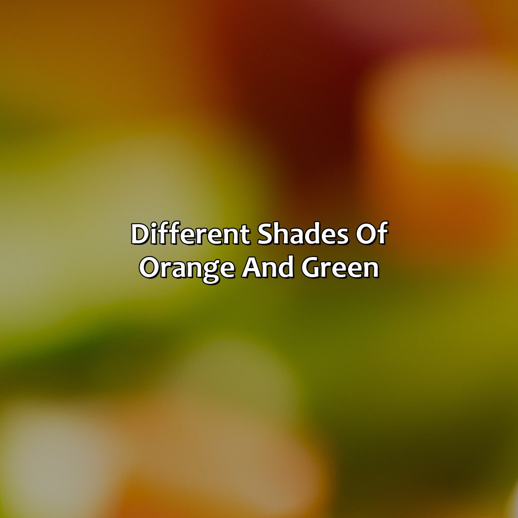 Different Shades Of Orange And Green  - What Color Do Orange And Green Make, 