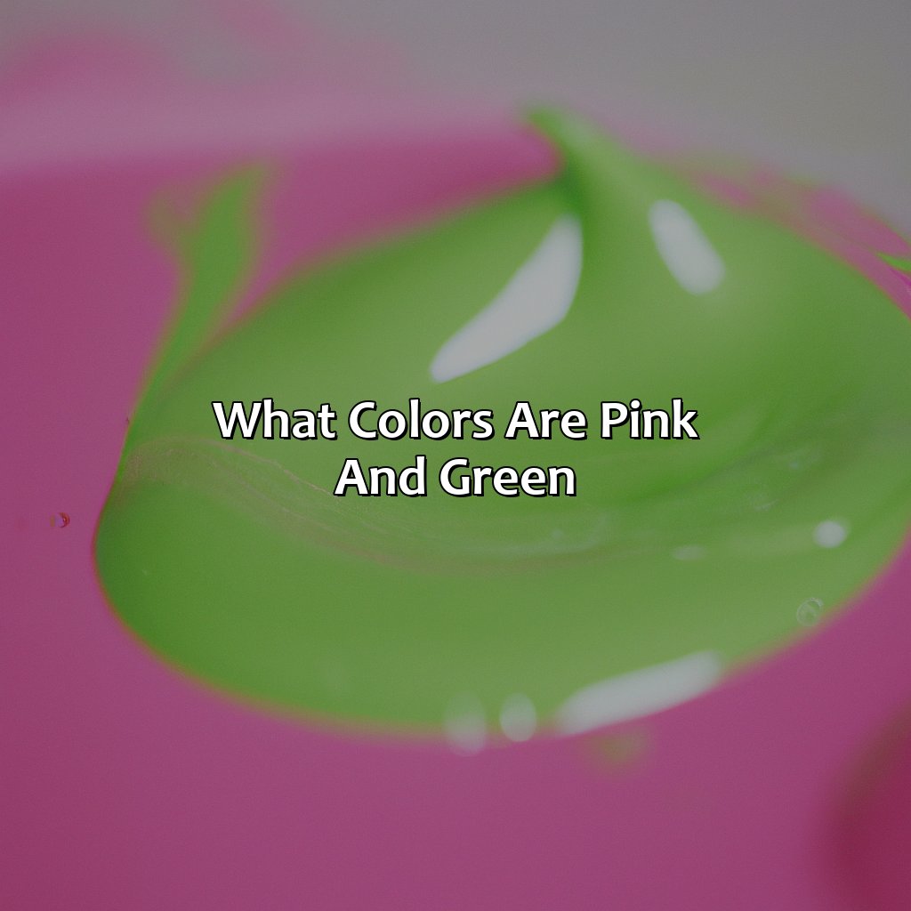 What Colors Are Pink And Green  - What Color Do Pink And Green Make, 